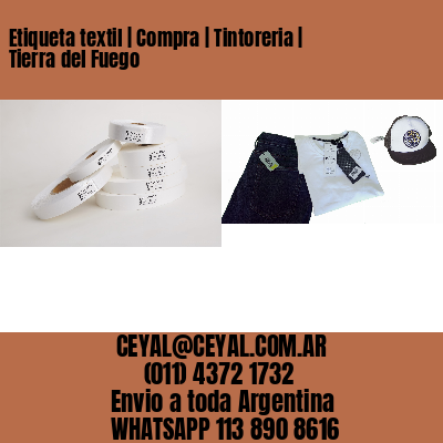 Etiqueta textil | Compra | Tintoreria | Tierra del Fuego