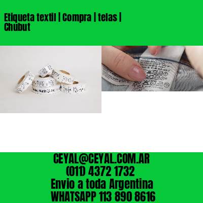 Etiqueta textil | Compra | telas | Chubut