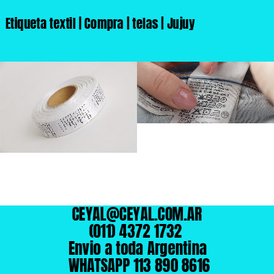 Etiqueta textil | Compra | telas | Jujuy