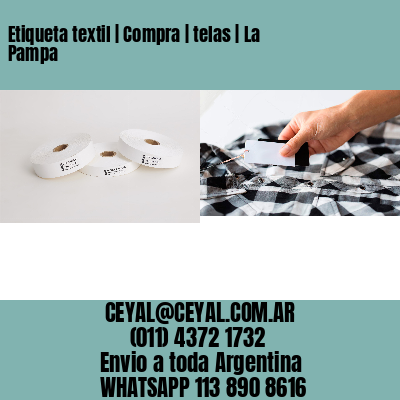 Etiqueta textil | Compra | telas | La Pampa