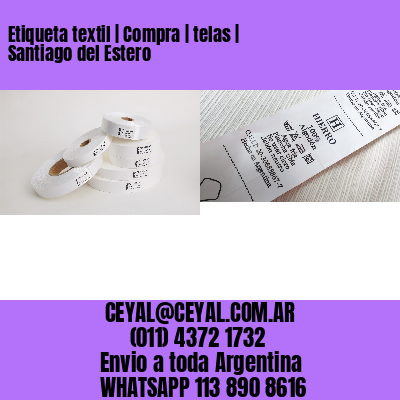 Etiqueta textil | Compra | telas | Santiago del Estero