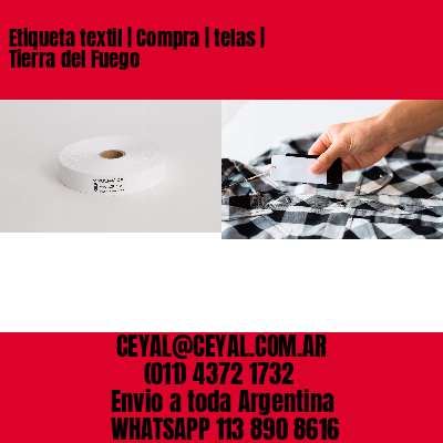 Etiqueta textil | Compra | telas | Tierra del Fuego