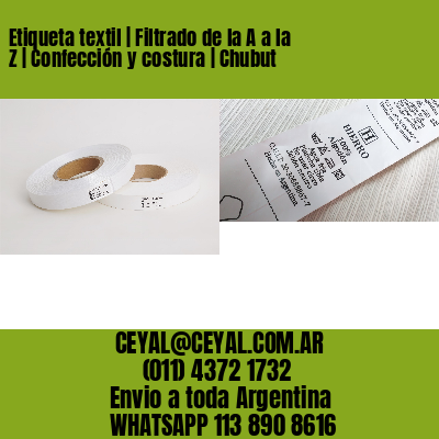 Etiqueta textil | Filtrado de la A a la Z | Confección y costura | Chubut