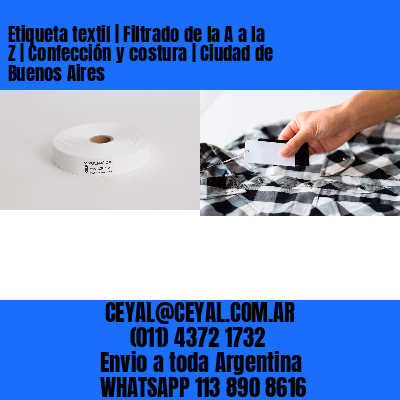 Etiqueta textil | Filtrado de la A a la Z | Confección y costura | Ciudad de Buenos Aires