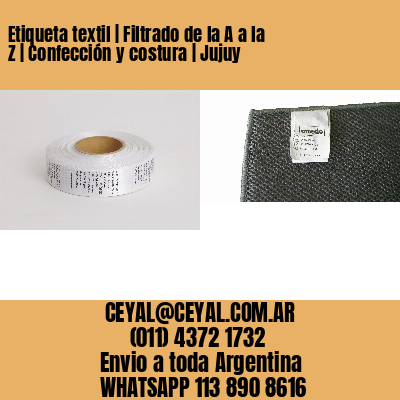 Etiqueta textil | Filtrado de la A a la Z | Confección y costura | Jujuy