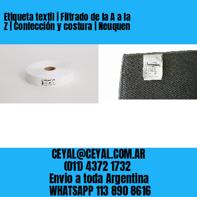 Etiqueta textil | Filtrado de la A a la Z | Confección y costura | Neuquen