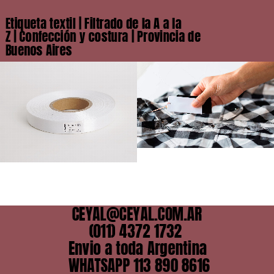 Etiqueta textil | Filtrado de la A a la Z | Confección y costura | Provincia de Buenos Aires