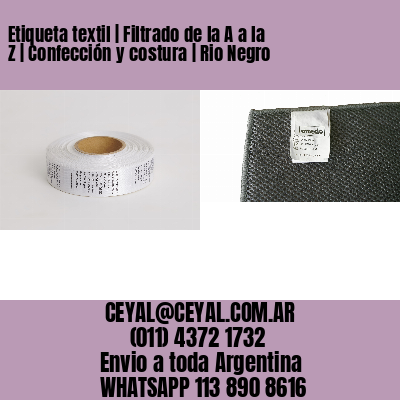 Etiqueta textil | Filtrado de la A a la Z | Confección y costura | Rio Negro