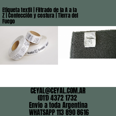 Etiqueta textil | Filtrado de la A a la Z | Confección y costura | Tierra del Fuego