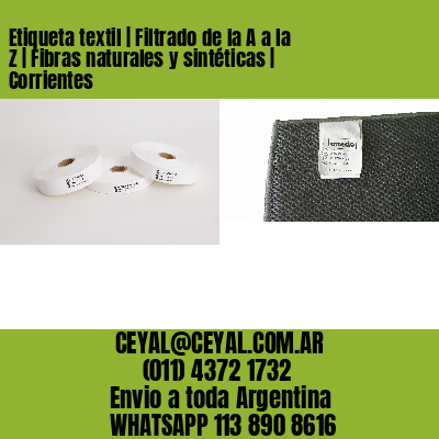 Etiqueta textil | Filtrado de la A a la Z | Fibras naturales y sintéticas | Corrientes