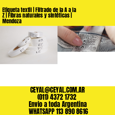 Etiqueta textil | Filtrado de la A a la Z | Fibras naturales y sintéticas | Mendoza