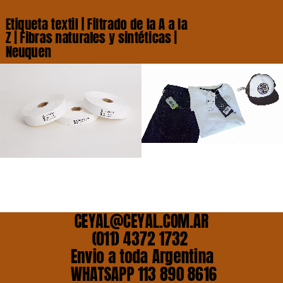 Etiqueta textil | Filtrado de la A a la Z | Fibras naturales y sintéticas | Neuquen