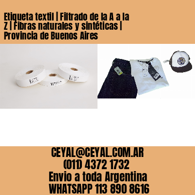 Etiqueta textil | Filtrado de la A a la Z | Fibras naturales y sintéticas | Provincia de Buenos Aires