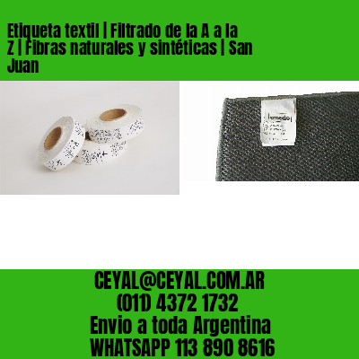 Etiqueta textil | Filtrado de la A a la Z | Fibras naturales y sintéticas | San Juan