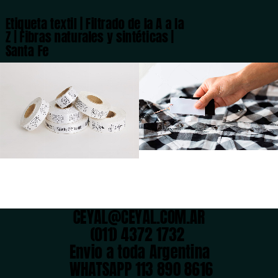 Etiqueta textil | Filtrado de la A a la Z | Fibras naturales y sintéticas | Santa Fe
