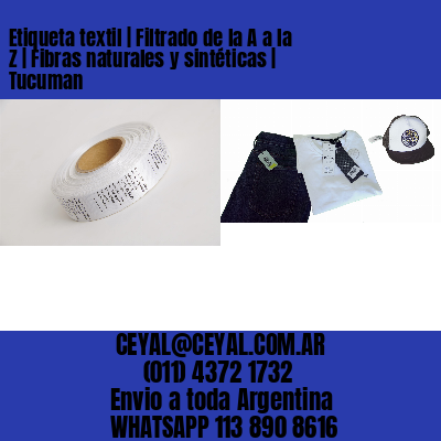 Etiqueta textil | Filtrado de la A a la Z | Fibras naturales y sintéticas | Tucuman