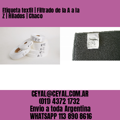 Etiqueta textil | Filtrado de la A a la Z | Hilados | Chaco