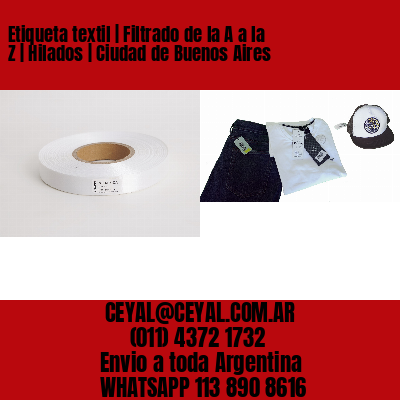Etiqueta textil | Filtrado de la A a la Z | Hilados | Ciudad de Buenos Aires