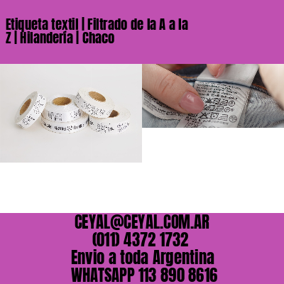 Etiqueta textil | Filtrado de la A a la Z | Hilandería | Chaco