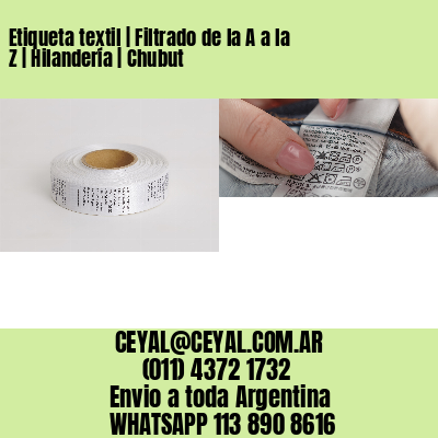 Etiqueta textil | Filtrado de la A a la Z | Hilandería | Chubut