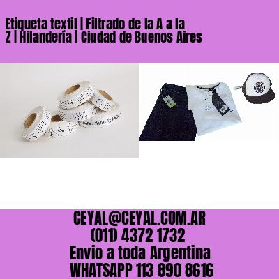 Etiqueta textil | Filtrado de la A a la Z | Hilandería | Ciudad de Buenos Aires