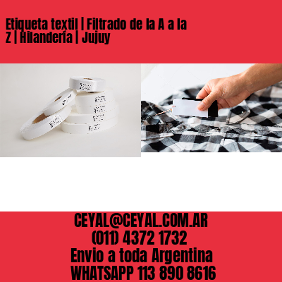 Etiqueta textil | Filtrado de la A a la Z | Hilandería | Jujuy