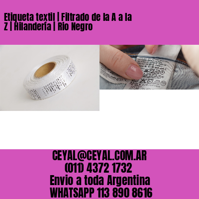 Etiqueta textil | Filtrado de la A a la Z | Hilandería | Rio Negro