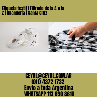 Etiqueta textil | Filtrado de la A a la Z | Hilandería | Santa Cruz
