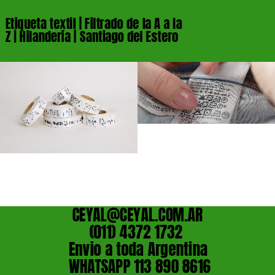 Etiqueta textil | Filtrado de la A a la Z | Hilandería | Santiago del Estero