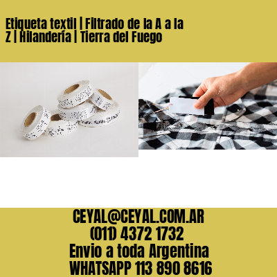 Etiqueta textil | Filtrado de la A a la Z | Hilandería | Tierra del Fuego