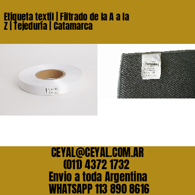 Etiqueta textil | Filtrado de la A a la Z | Tejeduría | Catamarca