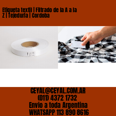 Etiqueta textil | Filtrado de la A a la Z | Tejeduría | Cordoba