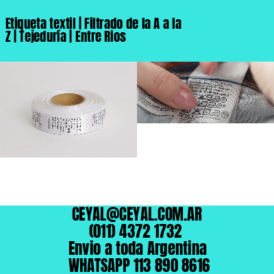 Etiqueta textil | Filtrado de la A a la Z | Tejeduría | Entre Rios