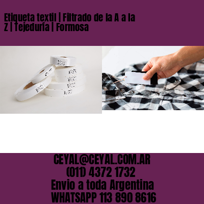 Etiqueta textil | Filtrado de la A a la Z | Tejeduría | Formosa