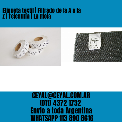 Etiqueta textil | Filtrado de la A a la Z | Tejeduría | La Rioja