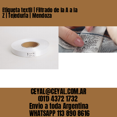 Etiqueta textil | Filtrado de la A a la Z | Tejeduría | Mendoza