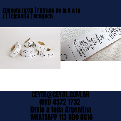 Etiqueta textil | Filtrado de la A a la Z | Tejeduría | Neuquen
