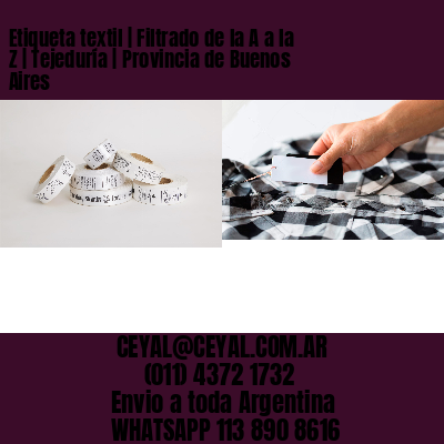 Etiqueta textil | Filtrado de la A a la Z | Tejeduría | Provincia de Buenos Aires