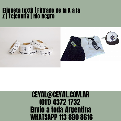 Etiqueta textil | Filtrado de la A a la Z | Tejeduría | Rio Negro