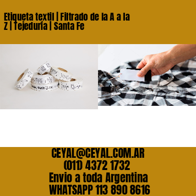 Etiqueta textil | Filtrado de la A a la Z | Tejeduría | Santa Fe
