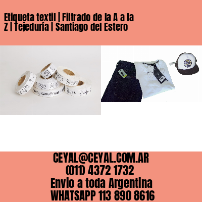 Etiqueta textil | Filtrado de la A a la Z | Tejeduría | Santiago del Estero