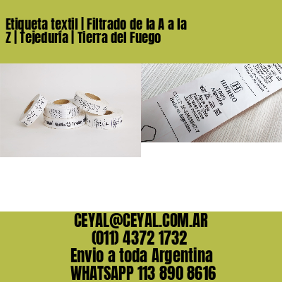 Etiqueta textil | Filtrado de la A a la Z | Tejeduría | Tierra del Fuego