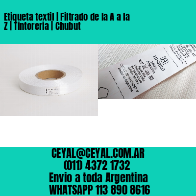 Etiqueta textil | Filtrado de la A a la Z | Tintoreria | Chubut