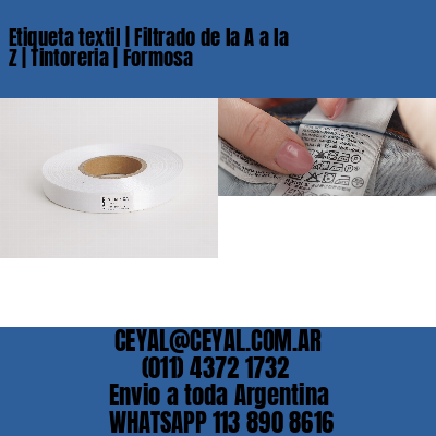 Etiqueta textil | Filtrado de la A a la Z | Tintoreria | Formosa