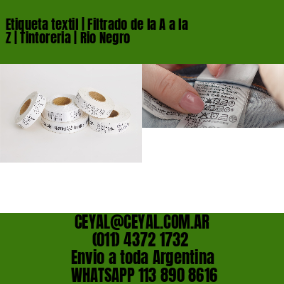 Etiqueta textil | Filtrado de la A a la Z | Tintoreria | Rio Negro