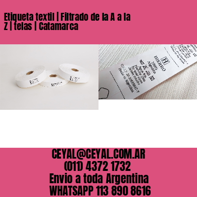 Etiqueta textil | Filtrado de la A a la Z | telas | Catamarca