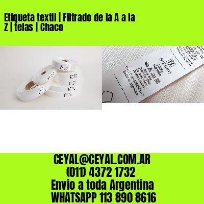 Etiqueta textil | Filtrado de la A a la Z | telas | Chaco