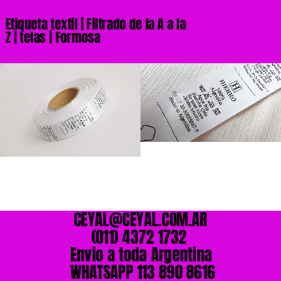 Etiqueta textil | Filtrado de la A a la Z | telas | Formosa