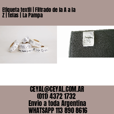 Etiqueta textil | Filtrado de la A a la Z | telas | La Pampa