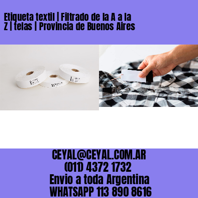 Etiqueta textil | Filtrado de la A a la Z | telas | Provincia de Buenos Aires